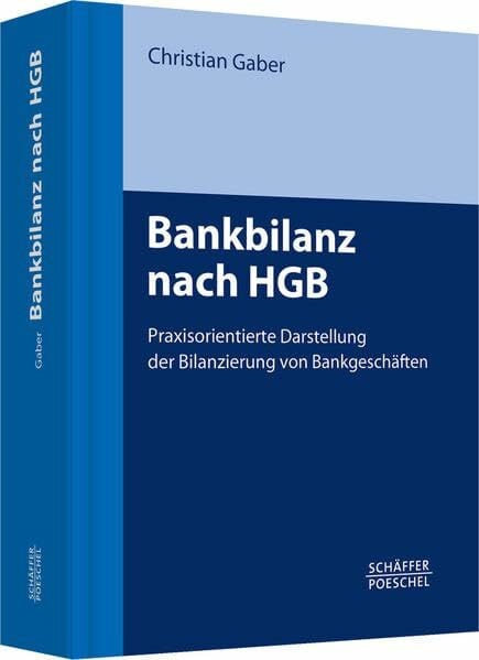 Gaber, Christian Bankbilanz nach HGB: Praxisorientierte Darstellung der Bilanzierung von Bankgeschäften