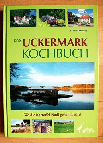 Duewell, Herward Das Uckermark Kochbuch: Wo die Kartoffel Nudl genannt wird