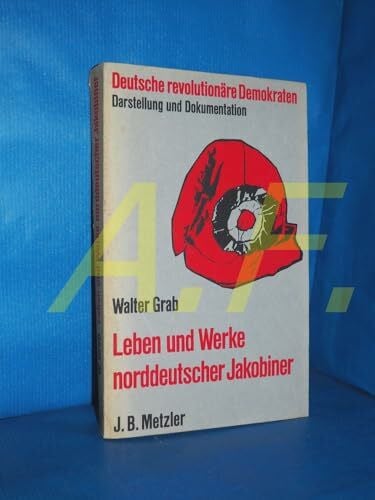 GRAB, Walter Leben und Werke norddeutscher Jakobiner (Deutsche revolutionare Demokraten, 5) (German Edition)