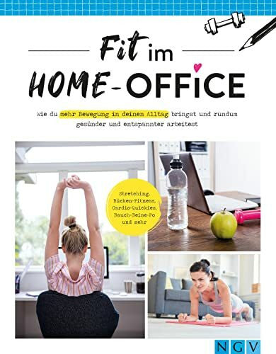 Höller, Katrin Fit im Home-Office: Wie du mehr Bewegung in deinen Alltag bringst und rundum gesünder und entspannter arbeitest
