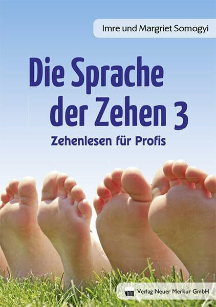 Somogyi, Imre Die Sprache der Zehen 3: Zehenlesen für Profis