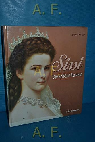 Merkle, Ludwig Sissi: Die schöne Kaiserin