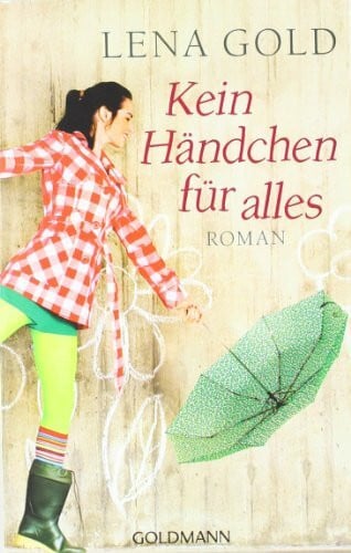 Gold, Lena Kein Händchen für alles: Roman