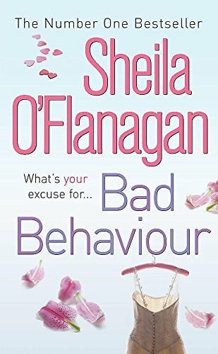 O'Flanagan, Sheila Bad Behaviour: A captivating tale of friendship, romance and revenge