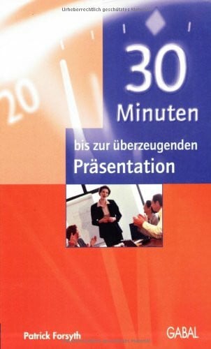 Langer, Tim 30 Minuten bis zur überzeugenden Präsentation