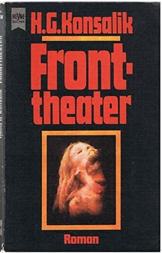 Konsalik, Heinz G Fronttheater