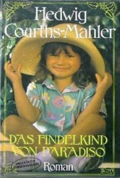 Hedwig Courths-Mahler Das Findelkind von Paradiso