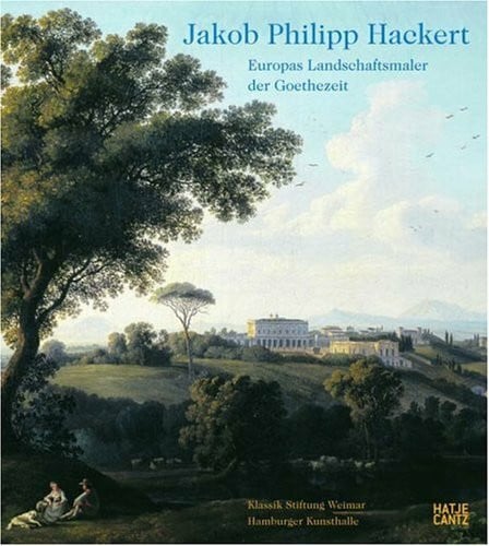 Schulze-Altcappenberg, Hein Th Jakob Philipp Hackert. Europas Landschaftsmaler der Goethezeit