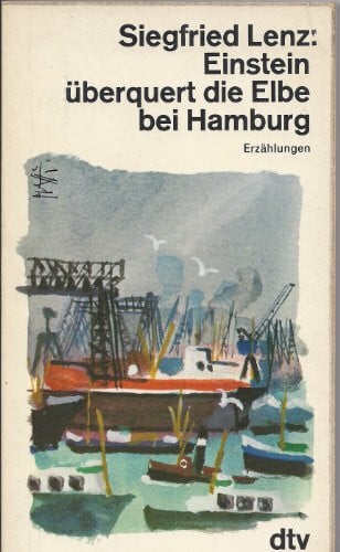 Lenz, Siegfried Einstein überquert die Elbe bei Hamburg: Erzählungen