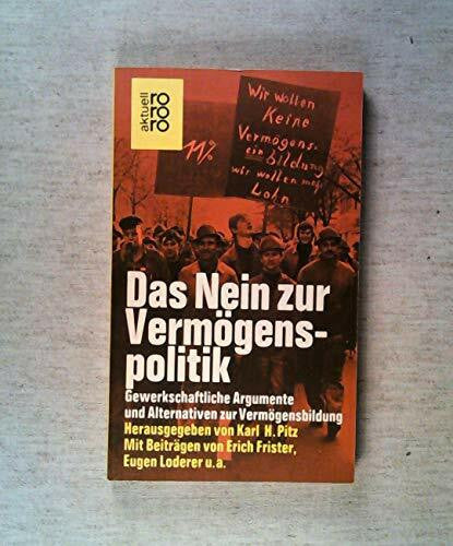 Pitz, Karl H. Das Nein zur Vermögenspolitik: Gewerkschaftliche Argumente und Alternativen zur Vermögenspolitik