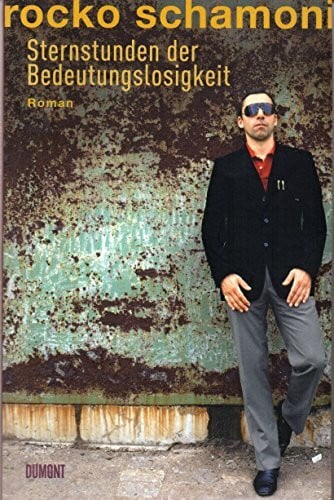 Schamoni, Rocko Sternstunden der Bedeutungslosigkeit: Roman