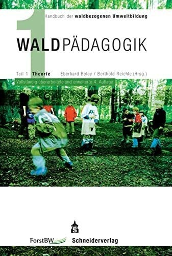 Berthold Reichle Waldpädagogik.: Handbuch der waldbezogenen Umweltbildung. Teil 1: Theorie