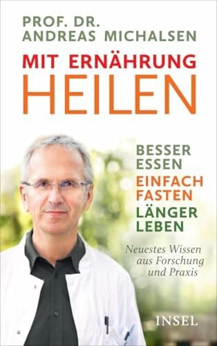 Kirschner-Brouns, Dr. Suzann Mit Ernährung heilen: Besser essen – einfach fasten – länger leben. Neuestes Wissen aus Forschung und Praxis