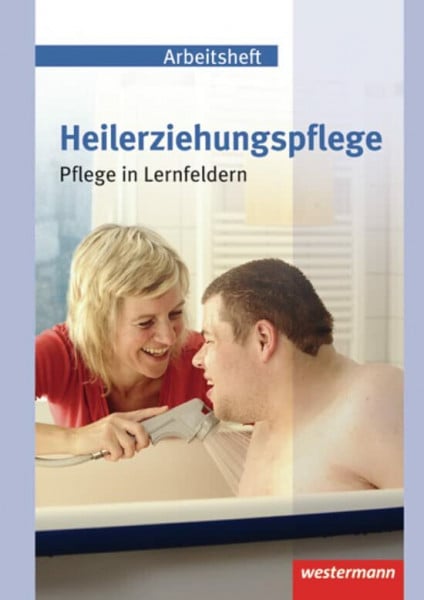 Trautvetter, Gertrud Heilerziehungspflege: Arbeitsheft: Pflege in Lernfeldern Arbeitsheft (Heilerziehungspflege: Pflege in Lernfeldern)