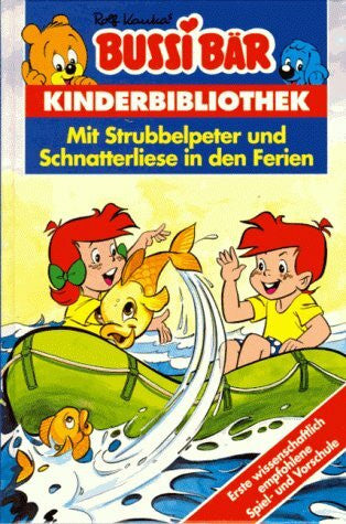 Kauka, Rolf Bussi-Bär Kinderbibliothek IV / Mit Strubbelpeter und Schnatterliese in den Ferien