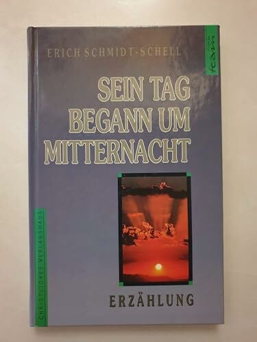 Schmidt-Schell, Erich Sein Tag begann um Mitternacht. Die denkwürdige Reise des Olaf Bresser