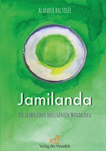 Baltosée, Alander Jamilanda: Der Zauber einer ökoligenten Wandeloase