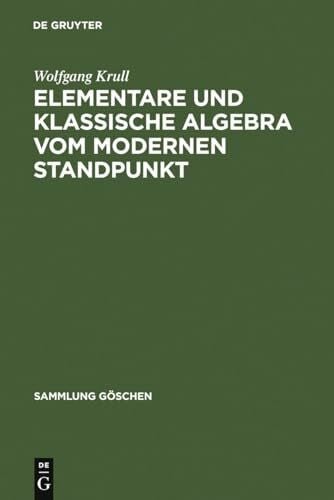 Krull, Wolfgang Elementare und klassische Algebra vom modernen Standpunkt (Sammlung Göschen, 930, Band 930)