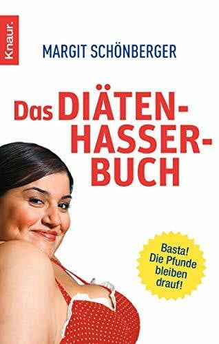 Schönberger, Margit Das Diätenhasser-Buch: 'Basta! Die Pfunde bleiben drauf!'