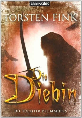 Fink, Torsten Die Diebin. Die Tochter des Magiers 01.
