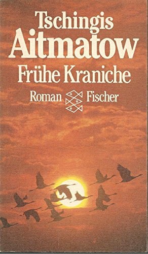 Aitmatow, Tschingis Frühe Kraniche: Roman