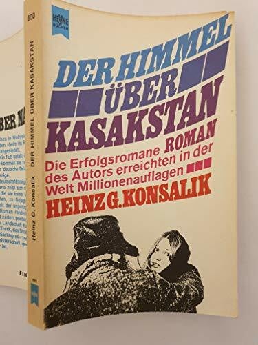 Günther Konsalik, Heinz Der Himmel über Kasakstan.