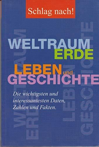 Meyers Lexikonredaktion Schlag nach! Weltraum, Erde, Leben und Geschichte: die wichtigsten und interessantesten Daten, Zahlen und Fakten