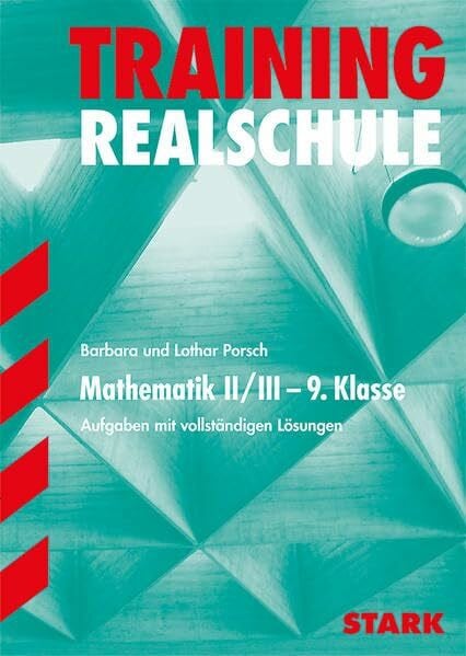 Porsch, Lothar STARK Training Realschule - Mathematik 9. Klasse Gruppe II/III - Bayern: Aufgaben mit vollständigen Lösungen
