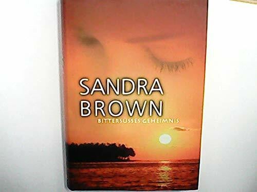 Sandra Brown Bittersüsses Geheimnis. Roman