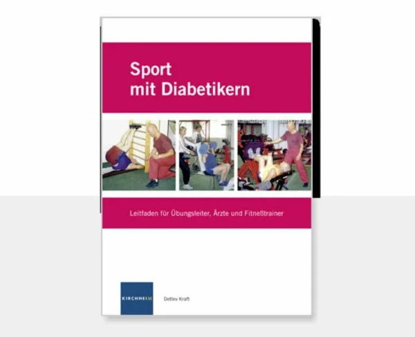 Kraft, Detlev Sport mit Diabetikern: Leitfaden für Übungsleiter, Ärzte und Fitnesstrainer