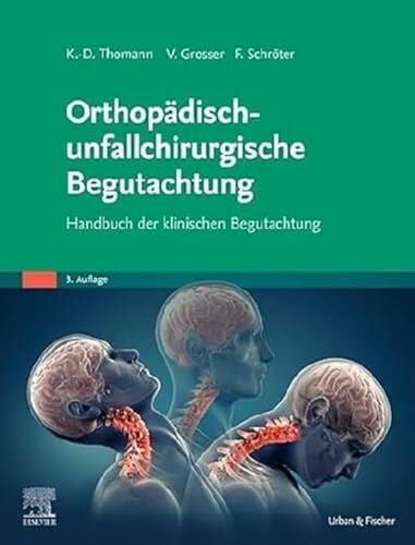 Grosser, Volker Orthopädisch-unfallchirurgische Begutachtung: Handbuch der klinischen Begutachtung