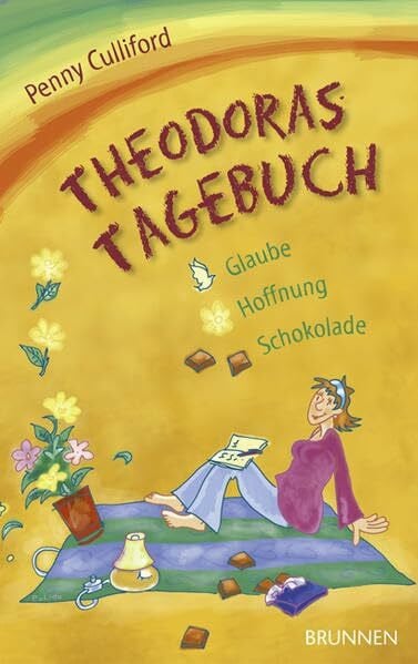 Dziewas, Dorothee Theodoras Tagebuch: Glaube, Hoffnung ... Schokolade