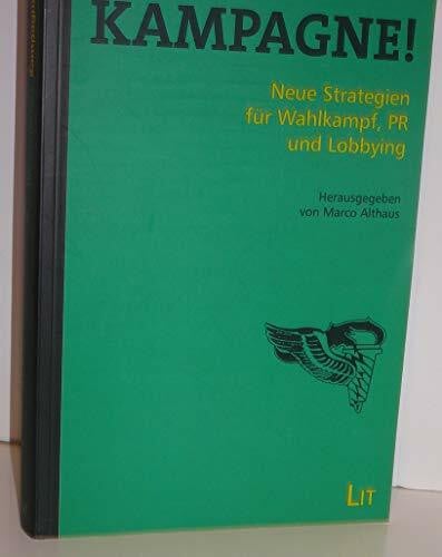 Althaus, Marco Kampagne! Neue Strategien für Wahlkampf, PR und Lobbying