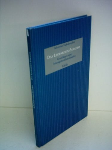 Hakelmacher, Sebastian Das Leoparden-Paradox: Grundlagen einer Managementbetriebslehre (Litzelstetter Libellen. Ziemlich Neue Folge (ZNF): Abteilung Handbüchlein und Enchiridia)