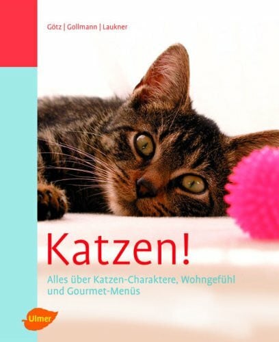 Götz, Eva M Katzen!: Alles über Katzen-Charaktere, Wohngefühl und Gourmet-Menüs