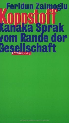Zaimoglu, Feridun Koppstoff. Kanaka Sprak vom Rande der Gesellschaft (Rotbuch)