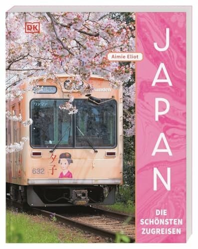 Sparrer, Petra Japan – Die schönsten Zugreisen: Zug-Reiseführer mit 27 detaillierten Touren durch die vier Hauptinseln und vielen praktischen Tipps zur Reiseplanung
