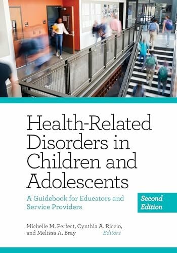 Bray, Melissa A. Health-Related Disorders in Children and Adolescents: A Guidebook for Educators and Service Providers (Applying Psychology in the Schools)