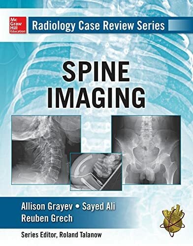 Grech, Reuben, M.D. Spine Imaging (Radiology Case Review)