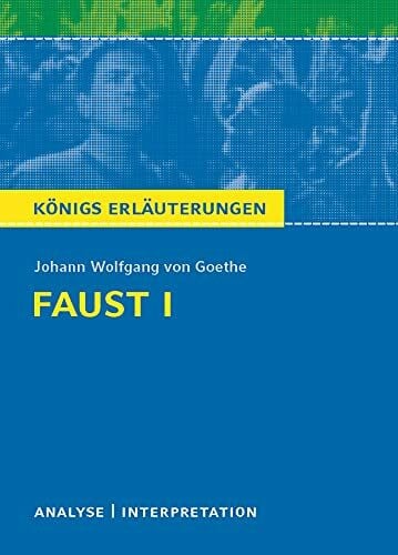 Bernhardt, Rüdiger Königs Erläuterungen: Textanalyse und Interpretation zu Goethe. Faust I. Alle erforderlichen Infos für Abitur, Matura, Klausur und Referat plus Musteraufgaben mit Lösungen