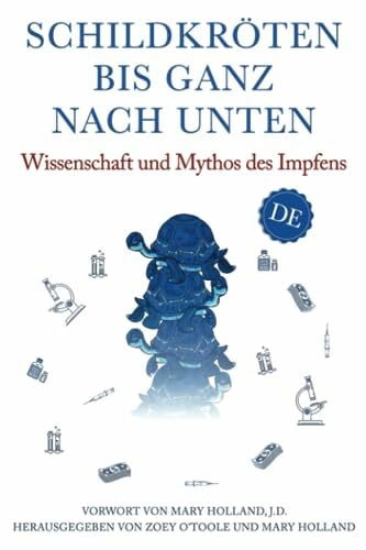 Alschner, Uwe Schildkröten bis ganz nach unten: Wissenschaft und Mythos des Impfens