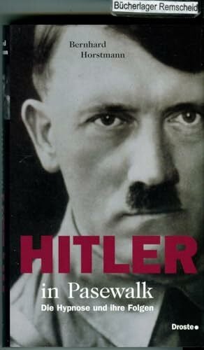 Horstmann, Bernhard Hitler in Pasewalk: Die Hypnose und ihre Folgen