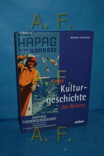 Löschburg, Winfried Kleine Kulturgeschichte des Reisens. Abenteuerliche Reisen in alter und neuer Zeit.: Und Goethe war nie in Griechenland