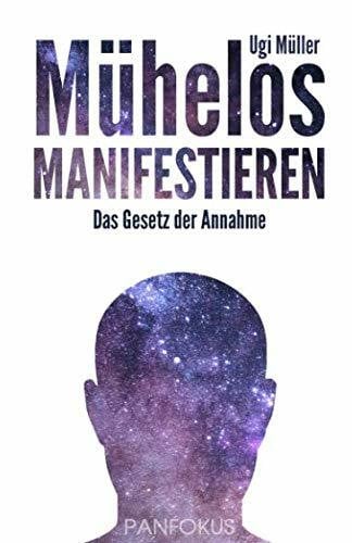 Müller, Ugi Mühelos manifestieren: Das Gesetz der Annahme