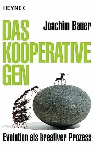 Bauer, Joachim Das kooperative Gen: Evolution als kreativer Prozess