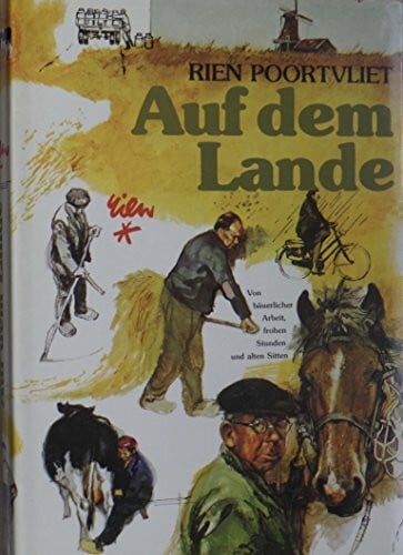 Pootvliet, Rien Auf dem Lande Von bäuerlicher Arbeit, frohen Stunden und alten Sitten