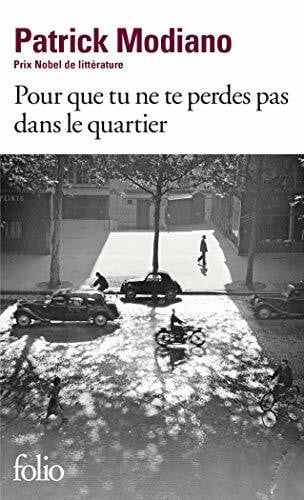 Modiano, Patrick Pour que tu ne te perdes pas dans le quartier