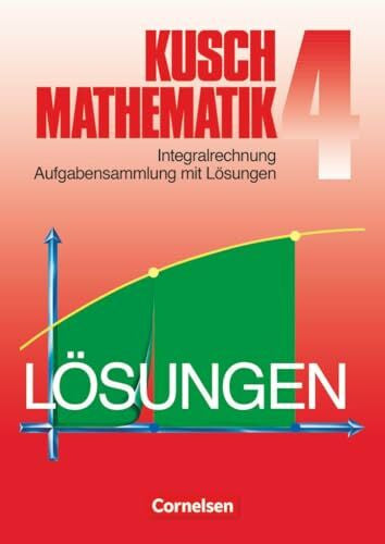 Rüdiger, Karlheinz Mathematik, Neuausgabe, Bd.4, Integralrechnung: Integralrechnung (6. Auflage) - Aufgabensammlung mit Lösungen (Kusch: Mathematik: Bisherige Ausgabe)