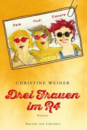 Weiner, Christine Drei Frauen im R4: Roman
