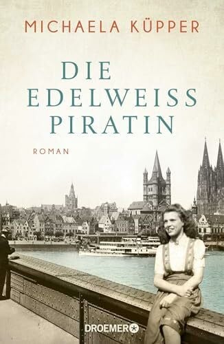 Küpper, Michaela Die Edelweißpiratin: Roman